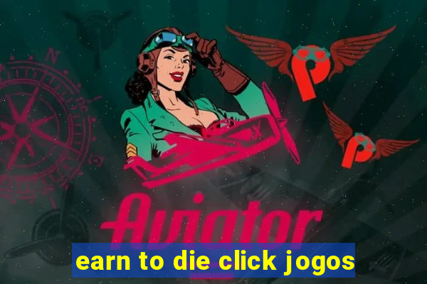 earn to die click jogos